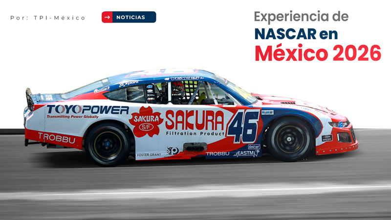 Experiencia de NASCAR en México 2026: Sakura Filters y Toyopower vuelven a la competencia.